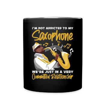 Saxophone I'm Not Addicted To My - Tasse einfarbig - Schwarz - Vorne