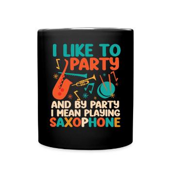 Saxophone I Like To Party And By - Full Colour Mug - black - Front