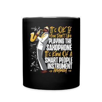 Saxophone It's Ok If You Don't - Tasse einfarbig - Schwarz - Vorne