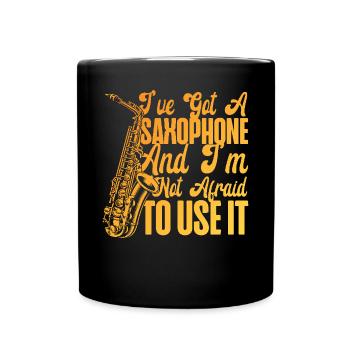 Saxophone I've Got A Saxophone And - Tasse einfarbig - Schwarz - Vorne