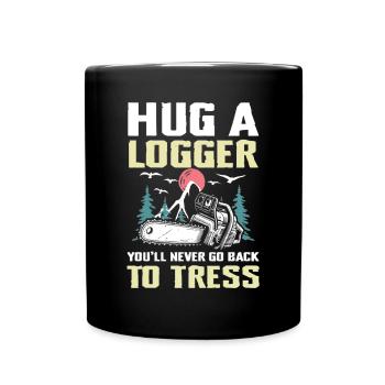 Hug a Logger für einen Waldarbeiter Holzfäller - Tasse einfarbig - Schwarz - Vorne