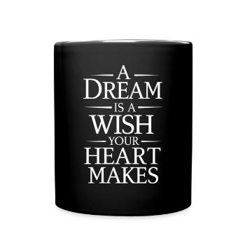 Ein Traum Ist Ein Wunsch, Den Dein Herz Macht - Tasse einfarbig - Schwarz - Vorne