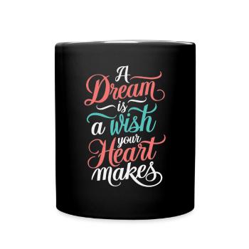 A dream is a wish that your heart makes - Full Colour Mug - black - Front