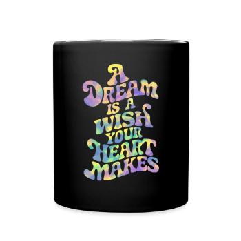 A dream is a wish that your heart makes - Full Colour Mug - black - Front