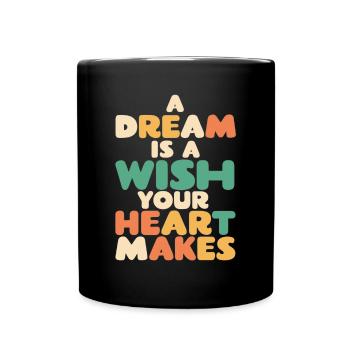A dream is a wish that your heart makes - Full Colour Mug - black - Front