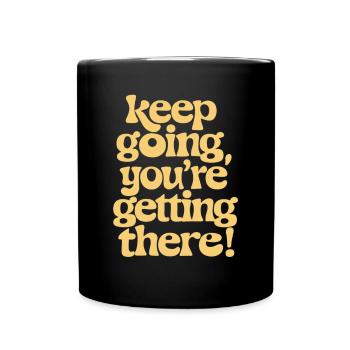Motivation Keep Going You're Getting There - Tasse einfarbig - Schwarz - Vorne
