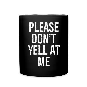 please don't yell at me - Tasse einfarbig - Schwarz - Vorne
