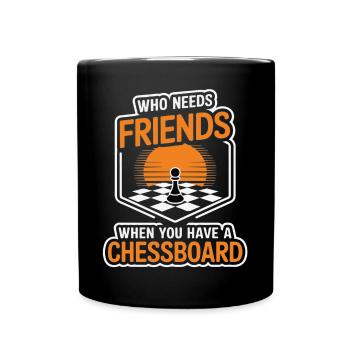 Échecs - Qui a besoin d’amis quand on a un échiquier - Mug uni - noir - Devant