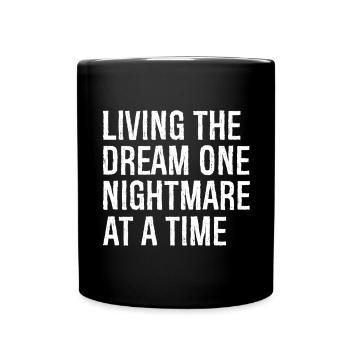living the dream one nightmare at a time - Full Colour Mug - black - Front