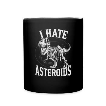 I Hate Asteroids Funny Dinosaur Lovers Saying - Tasse einfarbig - Schwarz - Vorne