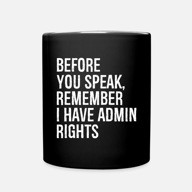 before you speak remember I have admin rights - Tasse einfarbig - Schwarz