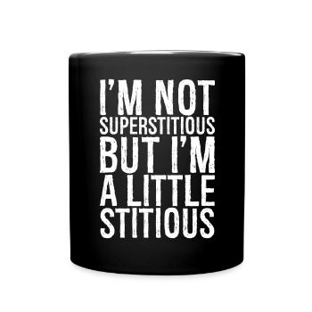 I'm not superstitious but I'm a little stitious - Full Colour Mug - black - Front