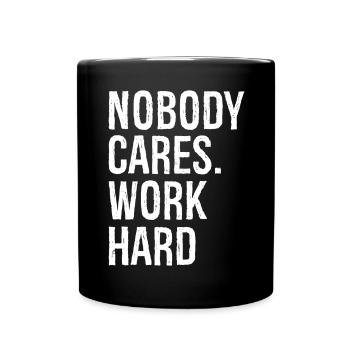 nobody cares work hard - Full Colour Mug - black - Front