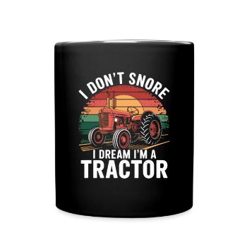 I Don't Snore I Dream I'm A Tractor - Tasse einfarbig - Schwarz - Vorne