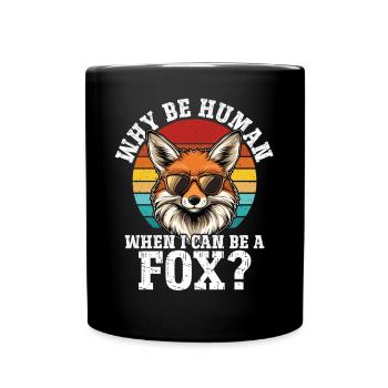 Warum ein Mensch sein wenn ich ein Fuchs sein - Tasse einfarbig - Schwarz - Vorne
