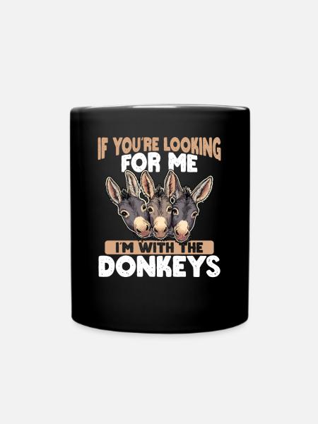 If you're looking for me, I'm with the donkeys - Full Colour Mug - black