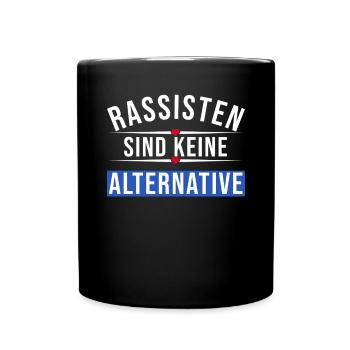 Rassisten sind keine Alternative Anti-Rechts - Tasse einfarbig - Schwarz - Vorne