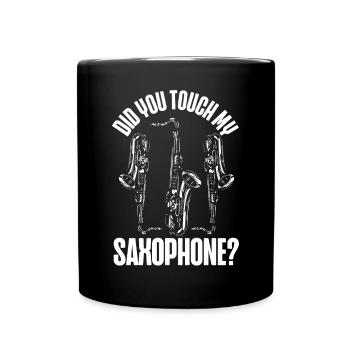 Saxophone Did You Touch My - Full Colour Mug - black - Front