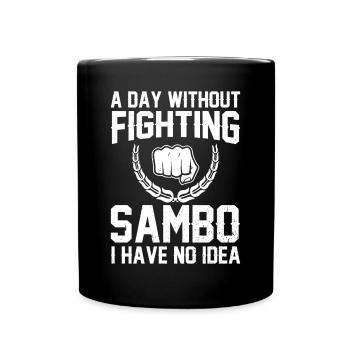 A day without fighting Sambo I have no idea - - Full Colour Mug - black - Front