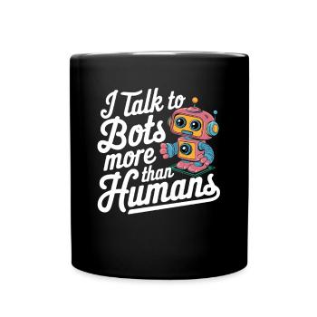 Ich spreche mehr mit Bots als mit Menschen - Tasse einfarbig - Schwarz - Vorne