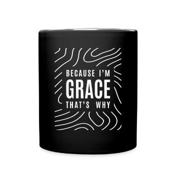 Parce que je suis Grace, c’est pourquoi - Nom Grace - Mug uni - noir - Devant