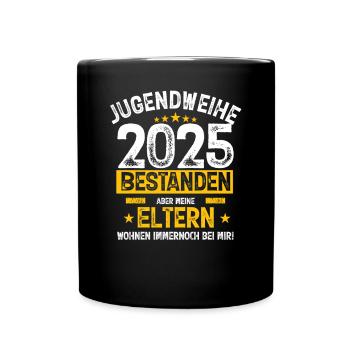 Jugendweihe 2025 Bestanden meine Eltern wohnen - Tasse einfarbig - Schwarz - Vorne