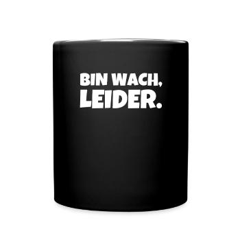 bin wach leider lustiger spruch stumpfer Humor - Tasse einfarbig - Schwarz - Vorne
