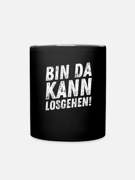 Lustiger Spruch Bin Da Kann Losgehen Humor - Tasse einfarbig - Schwarz