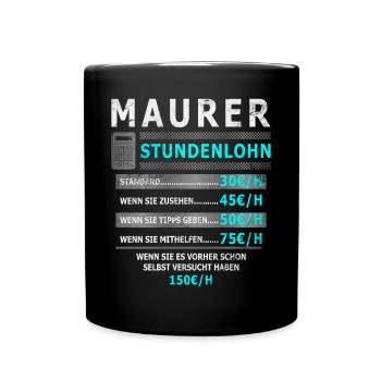 Stundenlohn Maurer Beruf - Spruch - Tasse einfarbig - Schwarz - Vorne