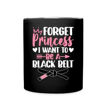 Oublie la princesse, je veux une ceinture noire - Mug uni - noir - Devant
