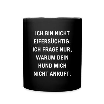 bin nicht eifersüchtig lustiger Eifersucht Spruch - Tasse einfarbig - Schwarz - Vorne