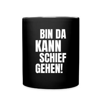 bin da kann schief gehen lustiger humor Spruch - Tasse einfarbig - Schwarz - Vorne