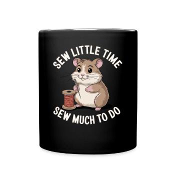 Sew Little Time Sew Much To Do Hamster - Tasse einfarbig - Schwarz - Vorne