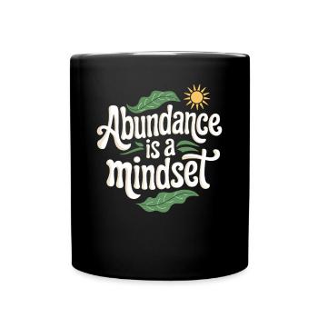 Abundance is a state of mind Quote - Full Colour Mug - black - Front