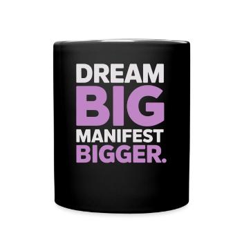Dream Big, Manifest Bigger Quote - Full Colour Mug - black - Front