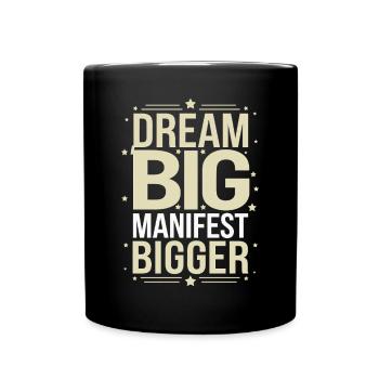 Dream Big Manifest Bigger Quote - Full Colour Mug - black - Front