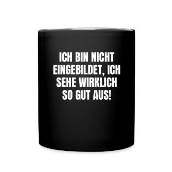 nicht eingebildet sehe wirklich so gut aus Egoist - Tasse einfarbig - Schwarz - Vorne