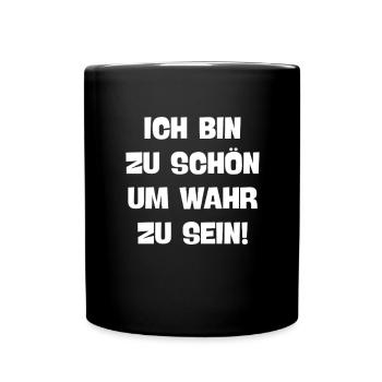 ich bin zu schön um wahr zu sein eingebildet ego - Tasse einfarbig - Schwarz - Vorne