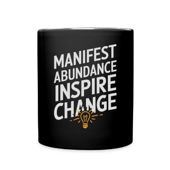 Manifest Abundance Inspire Change Quote - Full Colour Mug - black - Front