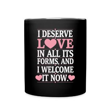 Manifest Abundance Quote: I deserve love in - Full Colour Mug - black - Front