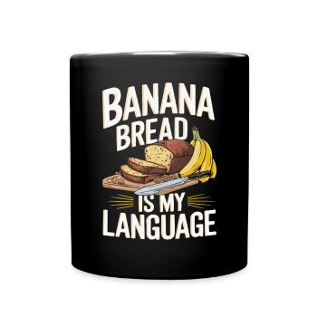 Banana Bread Eater Food Lover Breakfast Foodie - Full Colour Mug - black - Front