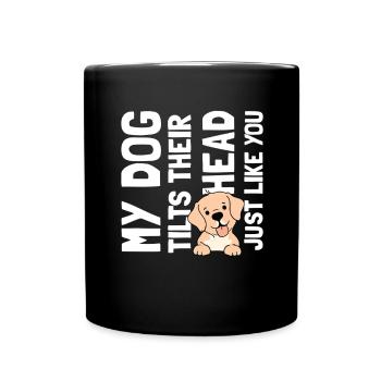 My dogs tilts their head just like you - Tasse einfarbig - Schwarz - Vorne