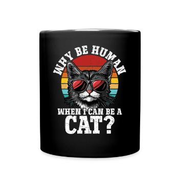 Warum ein Mensch sein wenn ich ein Katze sein - Tasse einfarbig - Schwarz - Vorne