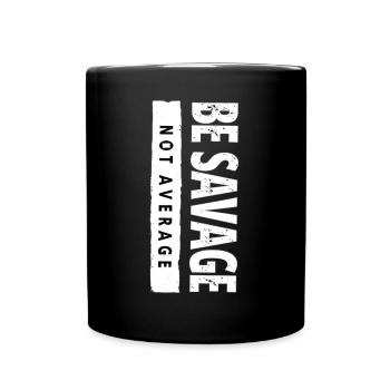 Be Savage Not Average – Motivational Saying - Full Colour Mug - black - Front