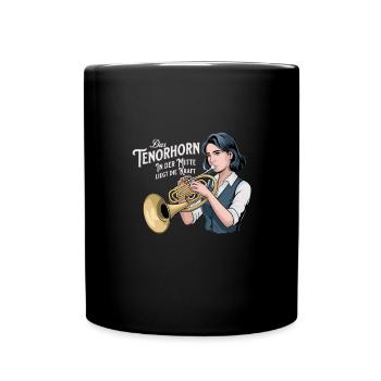 Das Tenorhorn - In der Mitte liegt die Kraft - Tasse einfarbig - Schwarz - Vorne