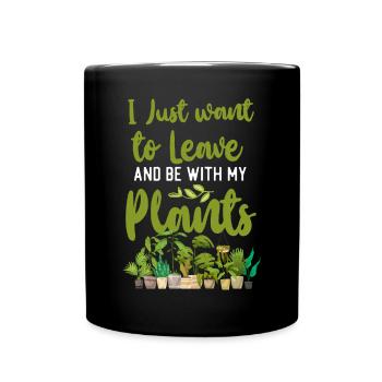 Plant Lover Gardening I Just Want - Tasse einfarbig - Schwarz - Vorne