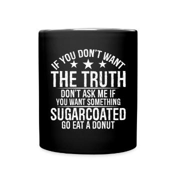 Si tu ne veux pas la vérité, ne me demande pas si tu - Mug uni - noir - Devant