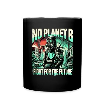 Kein Kampf von Planet B für die Zukunft - Tasse einfarbig - Schwarz - Vorne