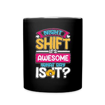 Night shift is awesome what time is it - Tasse einfarbig - Schwarz - Vorne