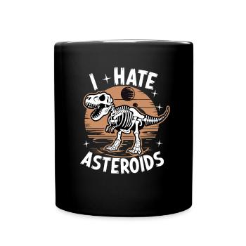 I Hate Asteroids Funny Dinosaur Lovers Saying - Tasse einfarbig - Schwarz - Vorne
